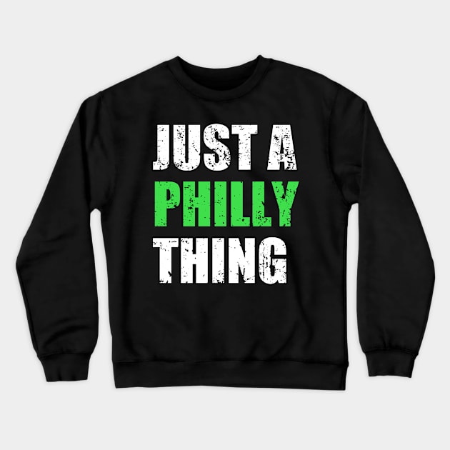 Just A Philly Thing, It's A Philly Thing. Crewneck Sweatshirt by Traditional-pct